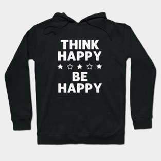 Think Happy Be Happy - 2 Hoodie